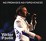 Victor Pavlik. No Promises No Forgiveness. /digi-pack/.
