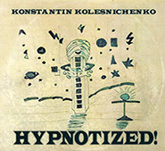 Костянтин Колесніченко. Hypnotized! /digi-pack/.