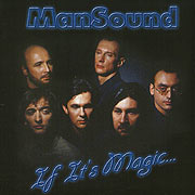 ManSound. If It's Magic...