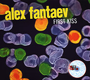 Alex Fantaev. First Kiss. /digi-pack/