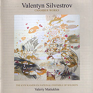 Valentyn Sylvestrov, Kyiv Camerata. Chamber Works.
